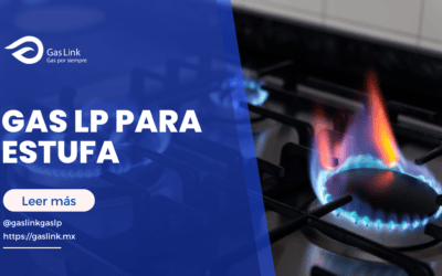Gas LP para estufa: guía para tu hogar