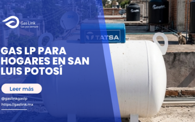 Gas LP para hogares en San Luis Potosí: guía